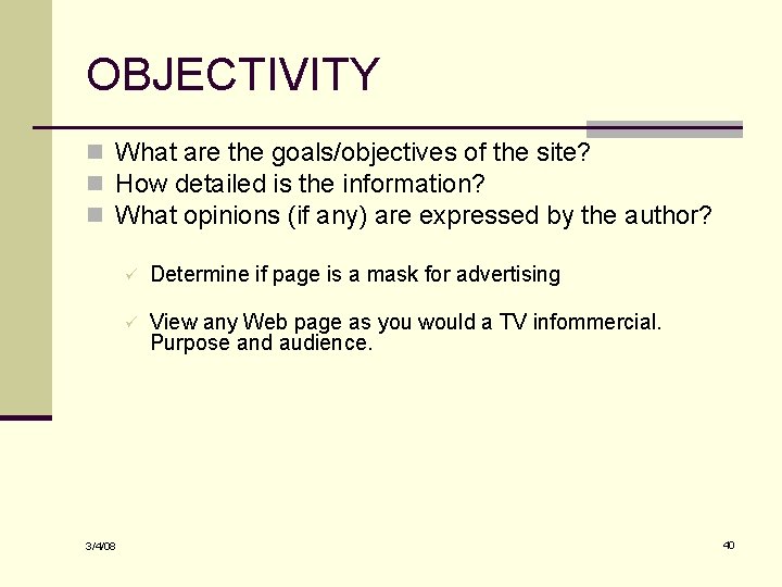 OBJECTIVITY n What are the goals/objectives of the site? n How detailed is the