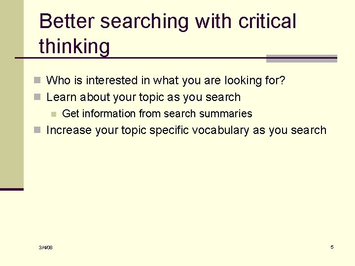 Better searching with critical thinking n Who is interested in what you are looking