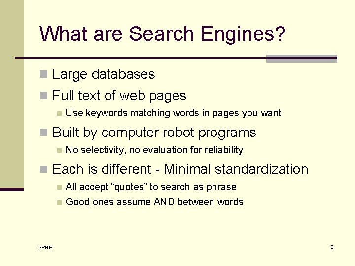 What are Search Engines? n Large databases n Full text of web pages n