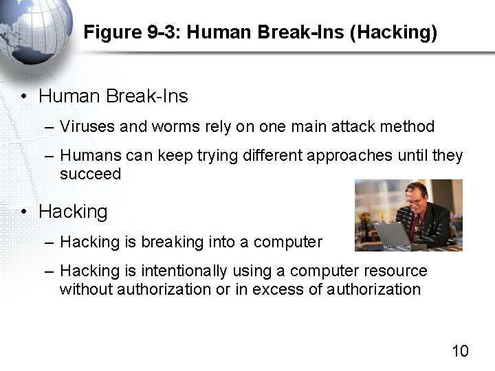 Figure 9 -3: Human Break-Ins (Hacking) • Human Break-Ins – Viruses and worms rely