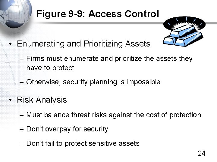 Figure 9 -9: Access Control • Enumerating and Prioritizing Assets – Firms must enumerate