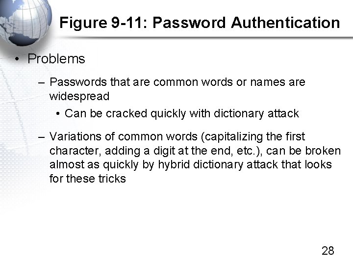 Figure 9 -11: Password Authentication • Problems – Passwords that are common words or