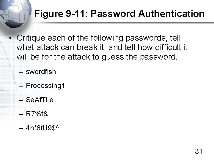 Figure 9 -11: Password Authentication • Critique each of the following passwords, tell what