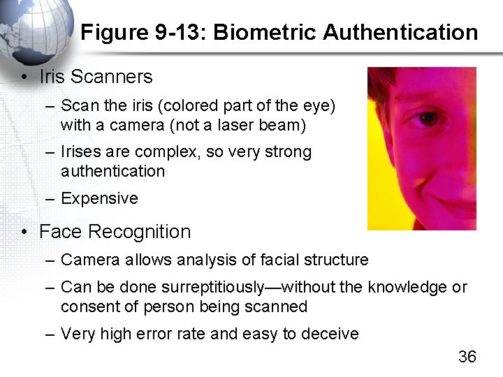 Figure 9 -13: Biometric Authentication • Iris Scanners – Scan the iris (colored part
