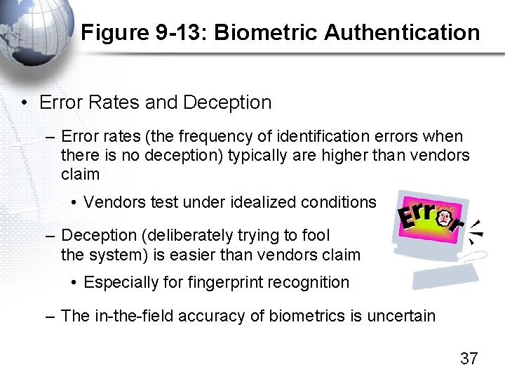 Figure 9 -13: Biometric Authentication • Error Rates and Deception – Error rates (the