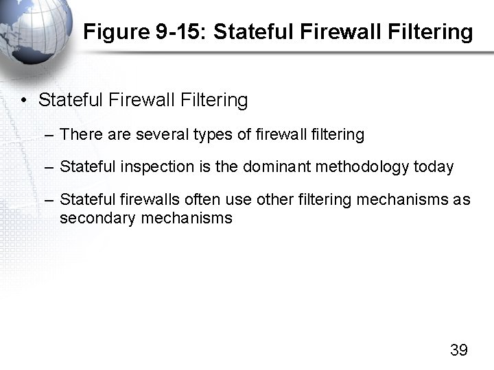 Figure 9 -15: Stateful Firewall Filtering • Stateful Firewall Filtering – There are several