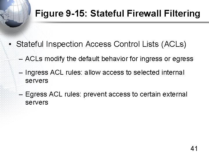 Figure 9 -15: Stateful Firewall Filtering • Stateful Inspection Access Control Lists (ACLs) –