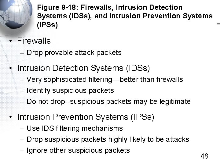 Figure 9 -18: Firewalls, Intrusion Detection Systems (IDSs), and Intrusion Prevention Systems (IPSs) •