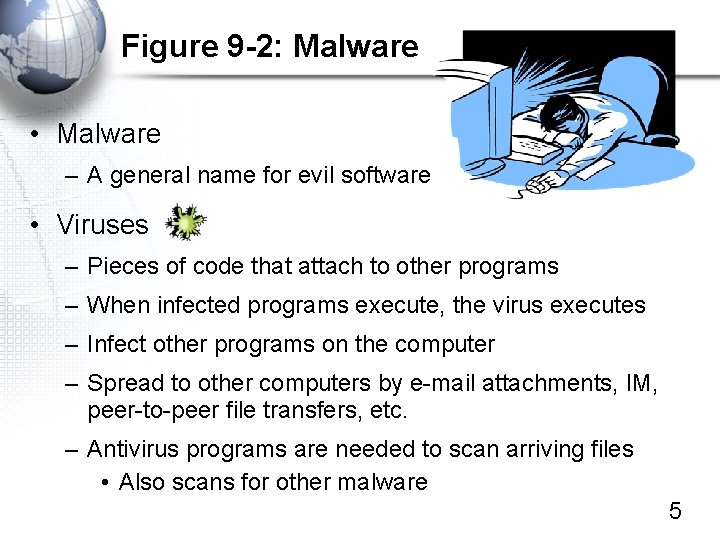 Figure 9 -2: Malware • Malware – A general name for evil software •