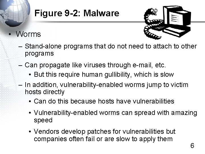 Figure 9 -2: Malware • Worms – Stand-alone programs that do not need to
