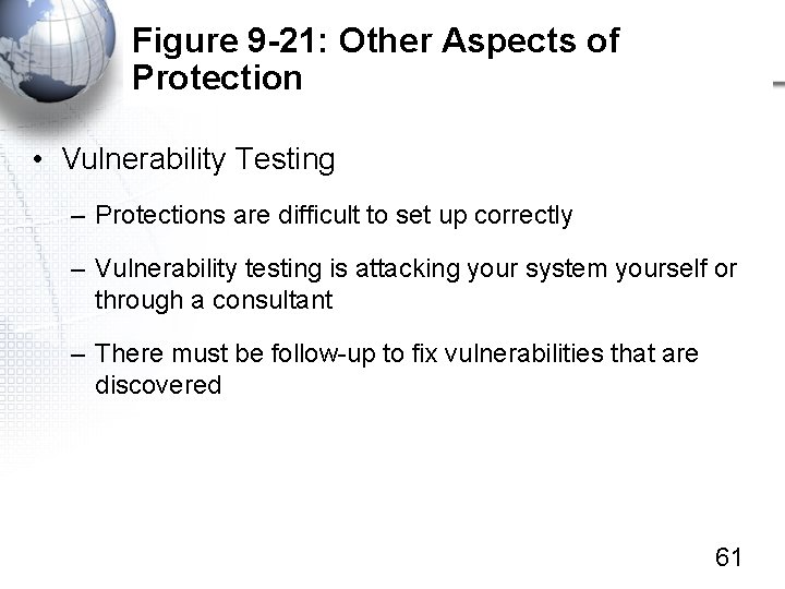 Figure 9 -21: Other Aspects of Protection • Vulnerability Testing – Protections are difficult