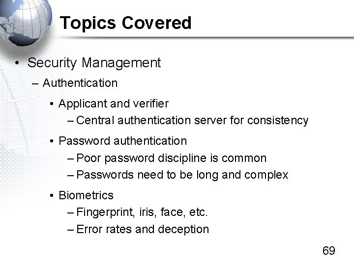 Topics Covered • Security Management – Authentication • Applicant and verifier – Central authentication