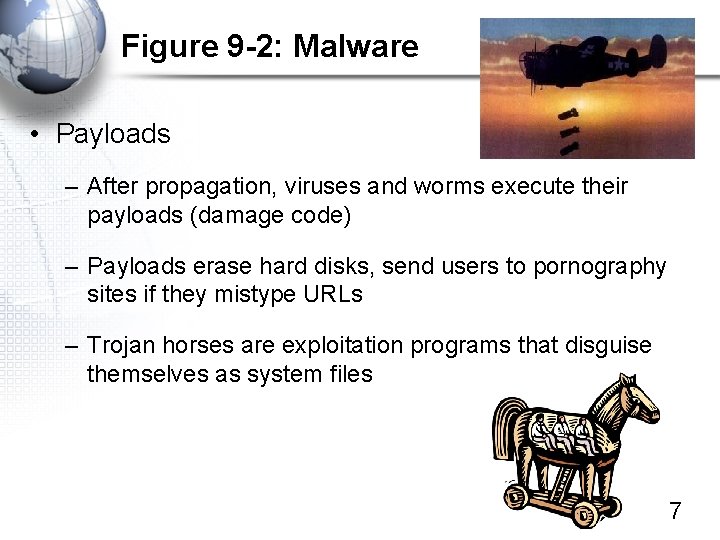 Figure 9 -2: Malware • Payloads – After propagation, viruses and worms execute their