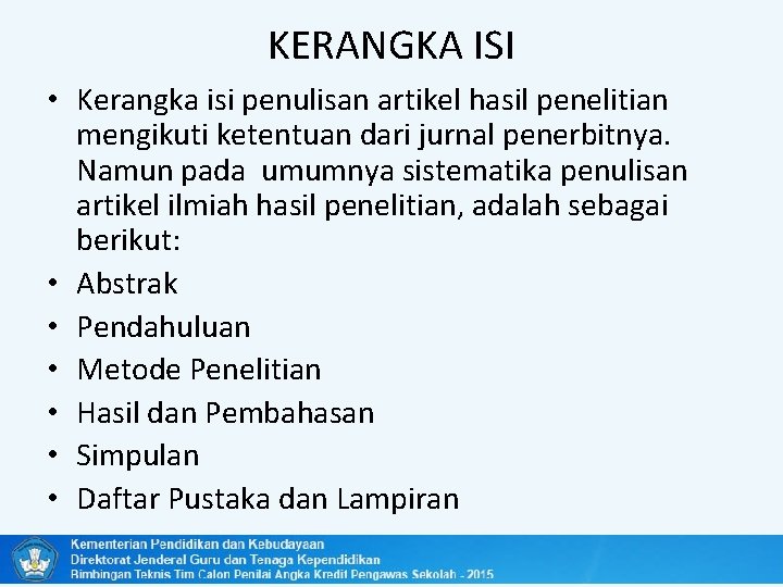 KERANGKA ISI • Kerangka isi penulisan artikel hasil penelitian mengikuti ketentuan dari jurnal penerbitnya.