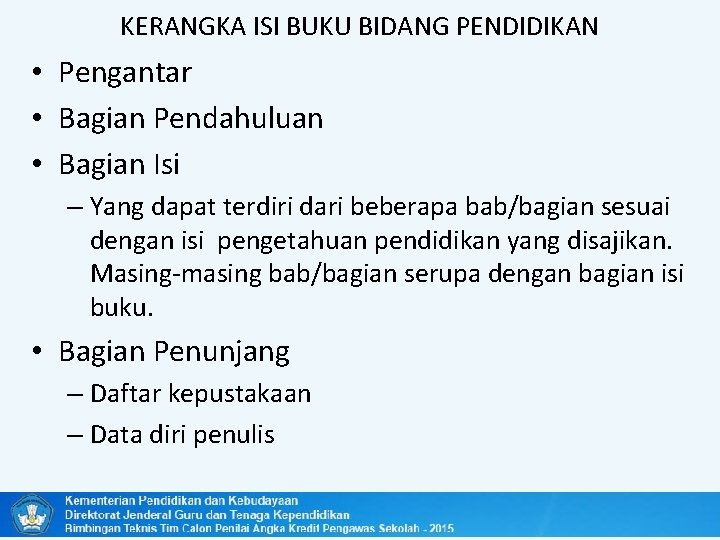 KERANGKA ISI BUKU BIDANG PENDIDIKAN • Pengantar • Bagian Pendahuluan • Bagian Isi –