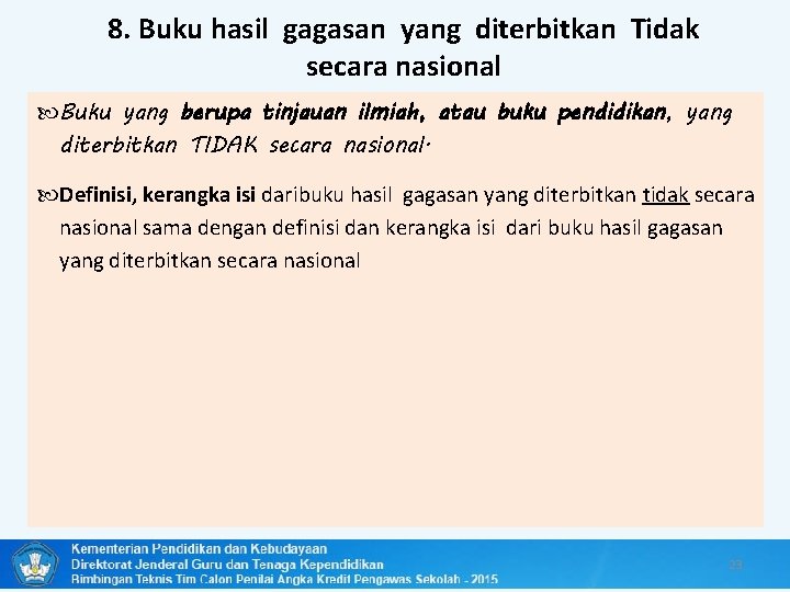 8. Buku hasil gagasan yang diterbitkan Tidak secara nasional Buku yang berupa tinjauan ilmiah,