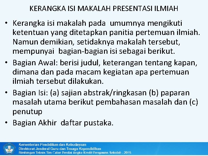 KERANGKA ISI MAKALAH PRESENTASI ILMIAH • Kerangka isi makalah pada umumnya mengikuti ketentuan yang