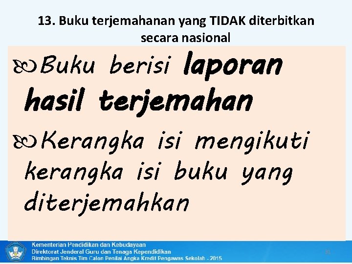 13. Buku terjemahanan yang TIDAK diterbitkan secara nasional Buku berisi laporan hasil terjemahan Kerangka