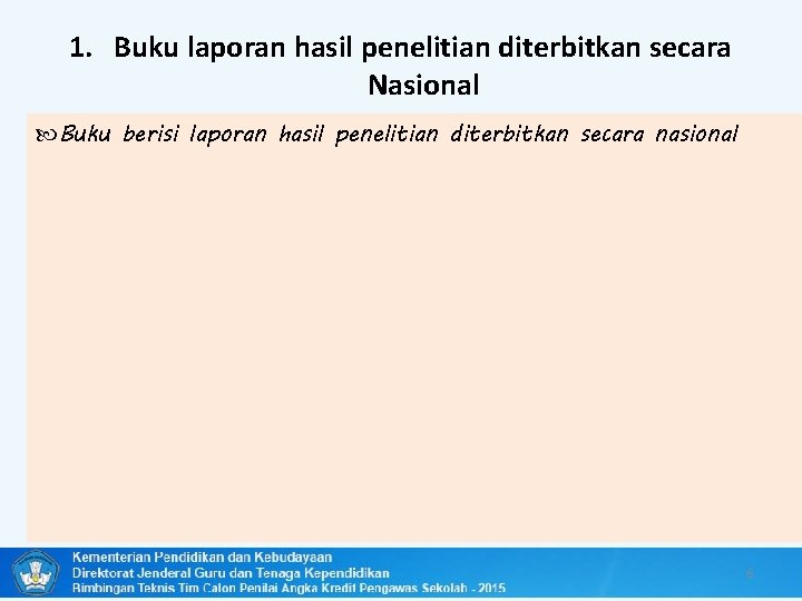 1. Buku laporan hasil penelitian diterbitkan secara Nasional Buku berisi laporan hasil penelitian diterbitkan