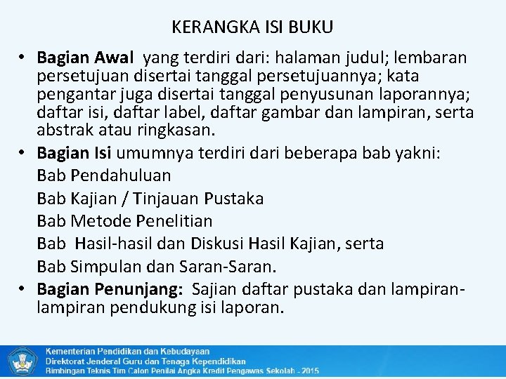 KERANGKA ISI BUKU • Bagian Awal yang terdiri dari: halaman judul; lembaran persetujuan disertai