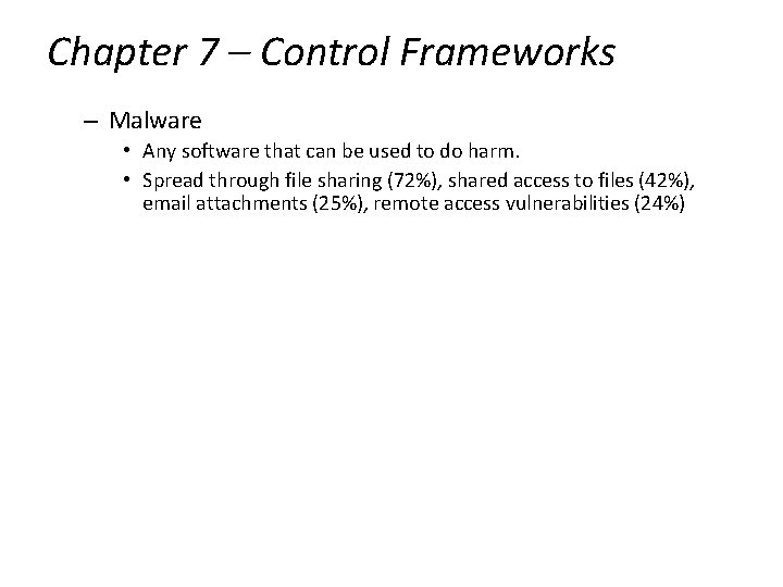 Chapter 7 – Control Frameworks – Malware • Any software that can be used