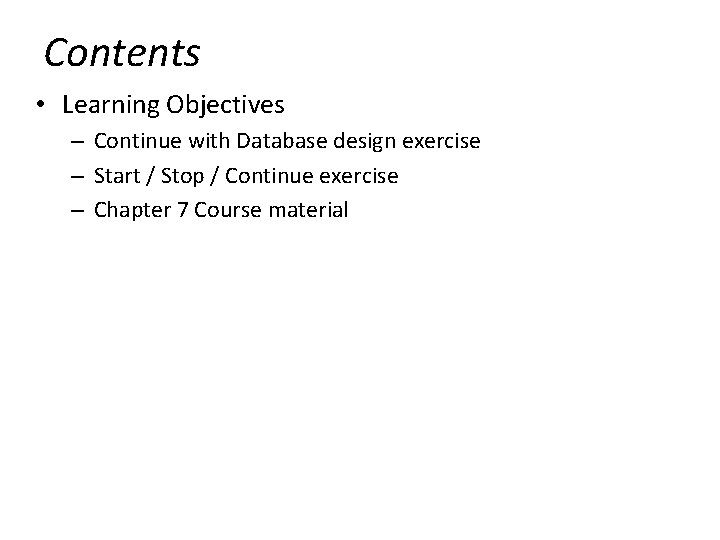 Contents • Learning Objectives – Continue with Database design exercise – Start / Stop
