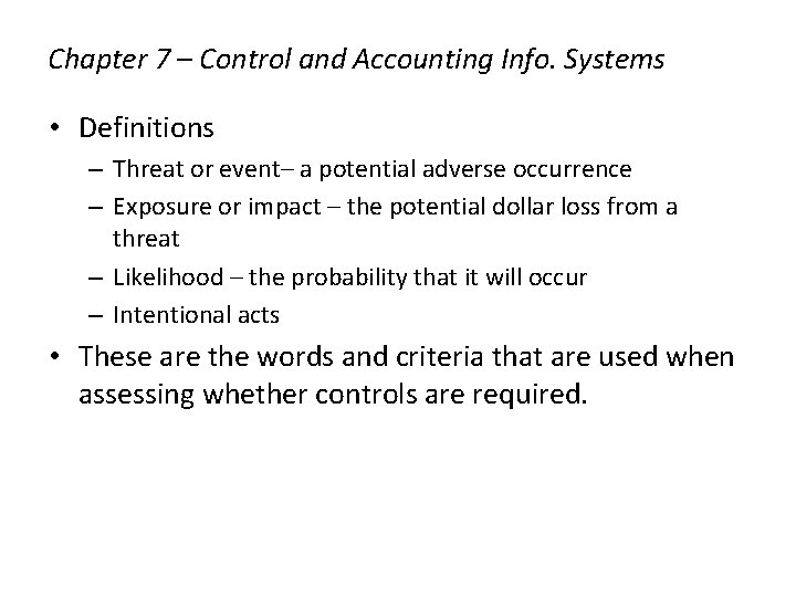 Chapter 7 – Control and Accounting Info. Systems • Definitions – Threat or event–