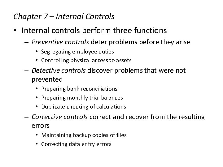 Chapter 7 – Internal Controls • Internal controls perform three functions – Preventive controls