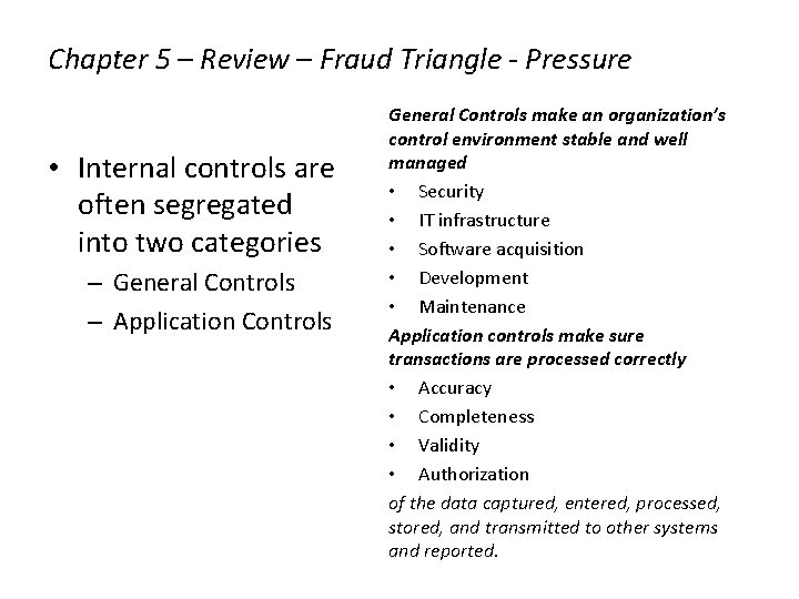 Chapter 5 – Review – Fraud Triangle - Pressure • Internal controls are often