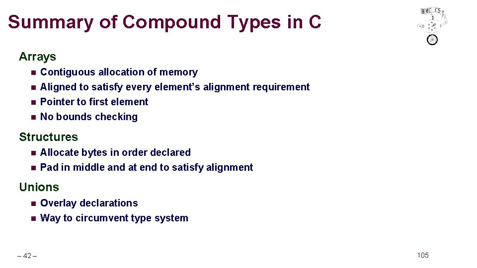 Summary of Compound Types in C Arrays n Contiguous allocation of memory n n
