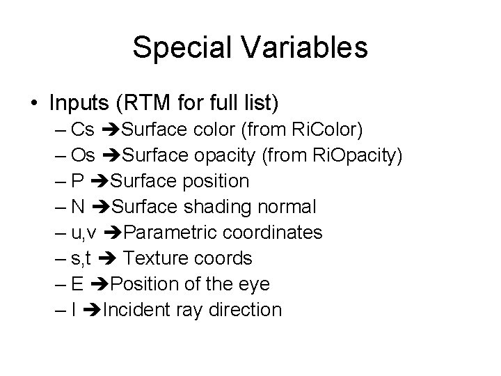 Special Variables • Inputs (RTM for full list) – Cs Surface color (from Ri.