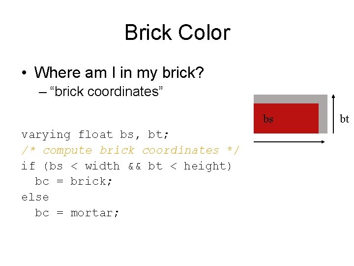 Brick Color • Where am I in my brick? – “brick coordinates” bs varying