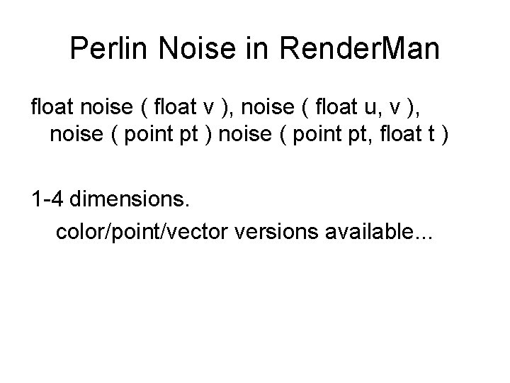 Perlin Noise in Render. Man ﬂoat noise ( ﬂoat v ), noise ( ﬂoat