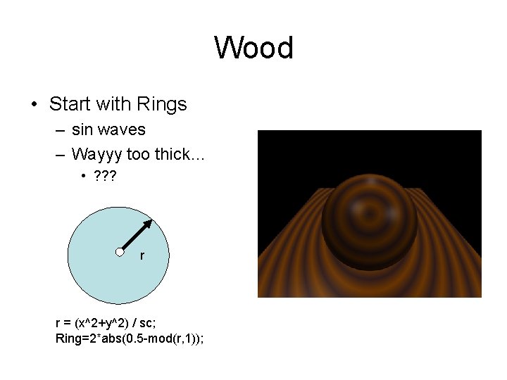 Wood • Start with Rings – sin waves – Wayyy too thick… • ?