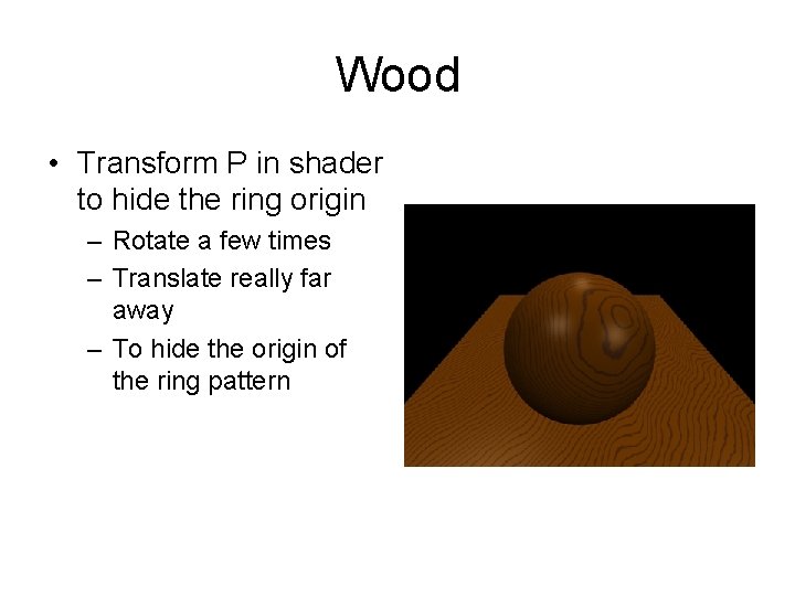 Wood • Transform P in shader to hide the ring origin – Rotate a