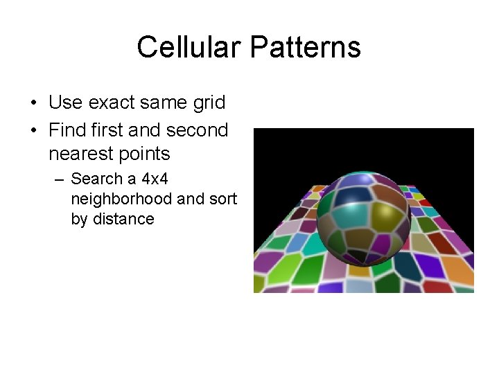 Cellular Patterns • Use exact same grid • Find first and second nearest points