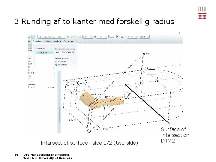 3 Runding af to kanter med forskellig radius Intersect at surface –side 1/2 (two
