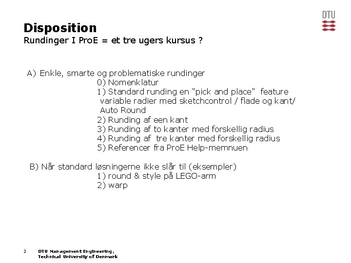 Disposition Rundinger I Pro. E = et tre ugers kursus ? A) Enkle, smarte