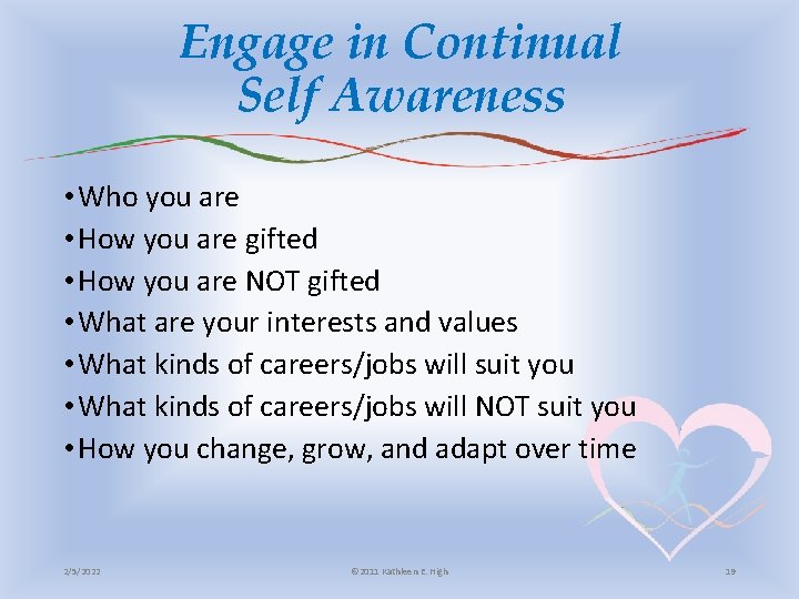 Engage in Continual Self Awareness • Who you are • How you are gifted