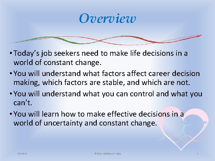 Overview • Today’s job seekers need to make life decisions in a world of