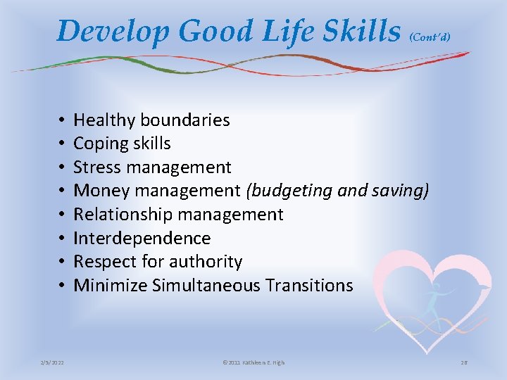 Develop Good Life Skills • • 2/5/2022 (Cont’d) Healthy boundaries Coping skills Stress management