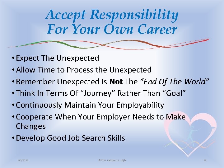 Accept Responsibility For Your Own Career • Expect The Unexpected • Allow Time to