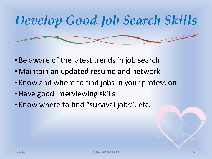 Develop Good Job Search Skills • Be aware of the latest trends in job