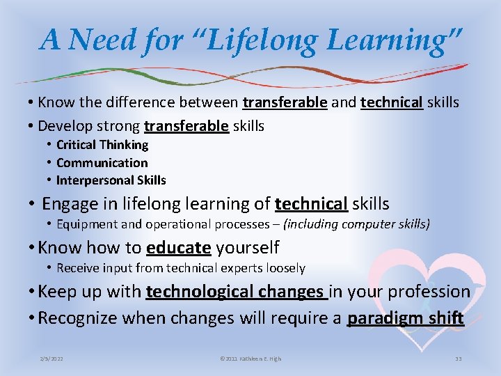 A Need for “Lifelong Learning” • Know the difference between transferable and technical skills
