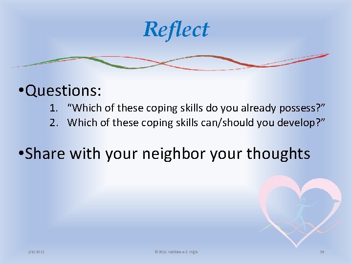 Reflect • Questions: 1. “Which of these coping skills do you already possess? ”
