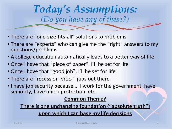 Today’s Assumptions: (Do you have any of these? ) • There are “one-size-fits-all” solutions