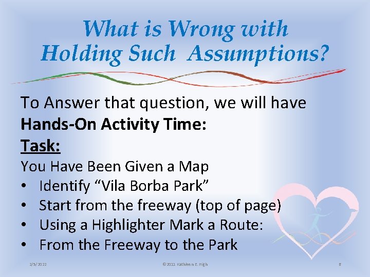 What is Wrong with Holding Such Assumptions? To Answer that question, we will have