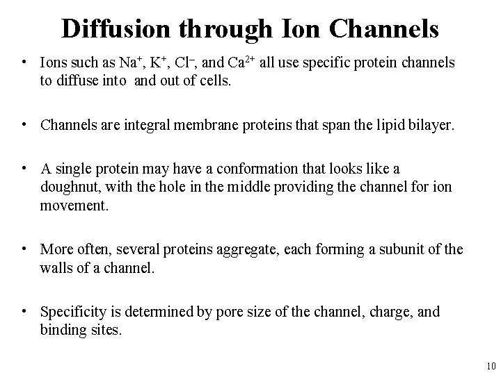 Diffusion through Ion Channels • Ions such as Na+, K+, Cl–, and Ca 2+