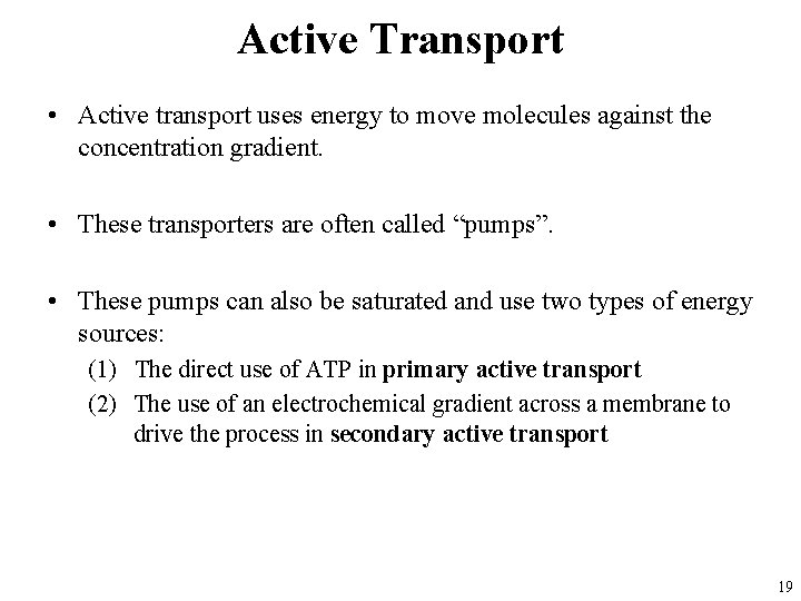Active Transport • Active transport uses energy to move molecules against the concentration gradient.
