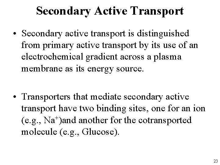 Secondary Active Transport • Secondary active transport is distinguished from primary active transport by